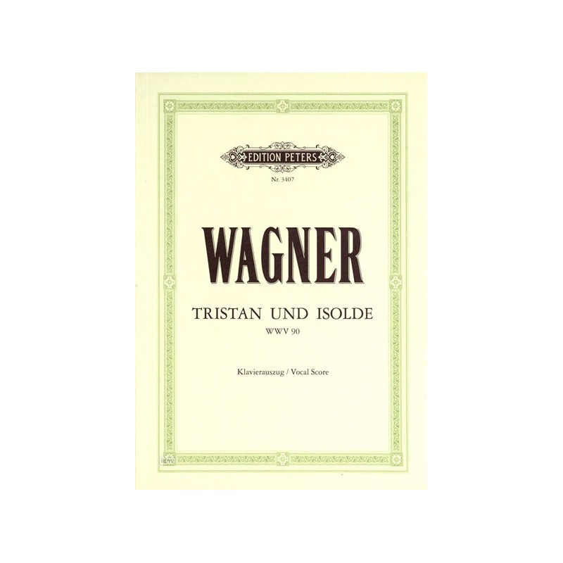 WAGNER TRISTANT ET ISEULT CHANT ET PIANO PETERS EP3407